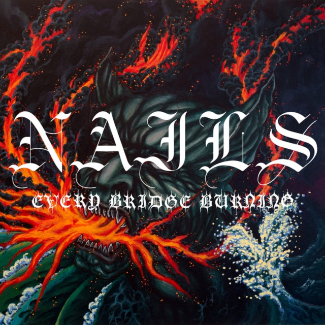 Nails - Every Bridge Burning - CD