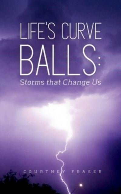 Fraser - Life's Curve Balls Storms that Change Us - New paperback or