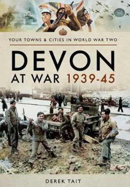 Derek Tait - Devon at War 1939 45 - Paperback