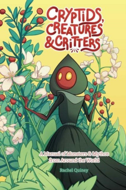 Rachel Quinney - Cryptids, Creatures & Critters : A Manual of Monsters