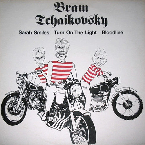 Bram Tchaikovsky - Sarah Smiles / Turn On The Light / Bloodline - Use