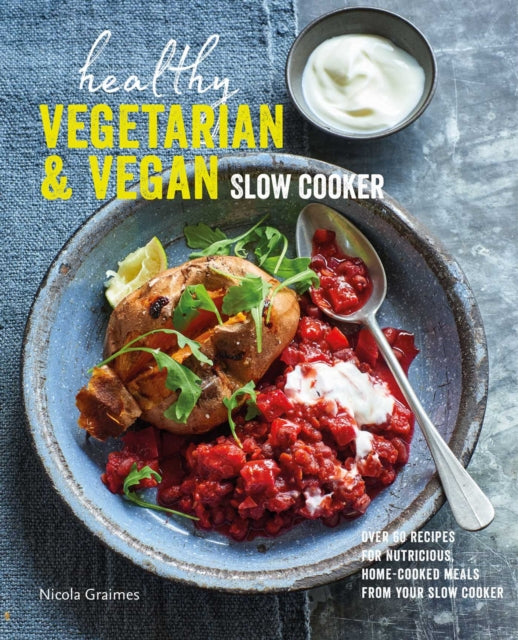 Nicola Graimes - Healthy Vegetarian & Vegan Slow Cooker : Over 60 Reci