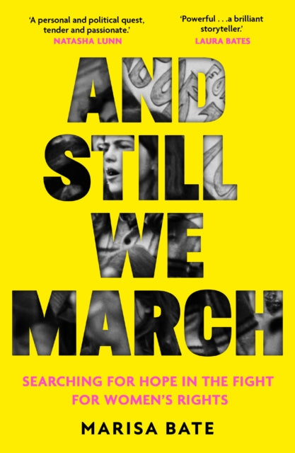 Marisa Bate - And Still We March : A Search for Women’s Freedom - Ne