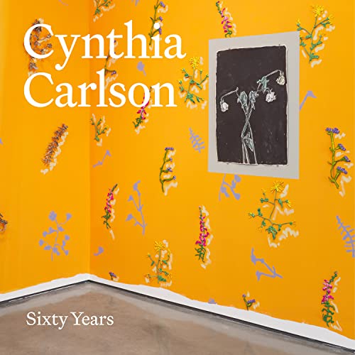 Alexandra Schwartz - Cynthia Carlson: Sixty Years - Hardback