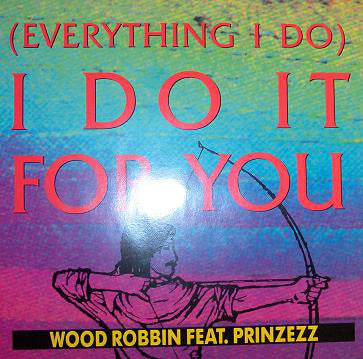 Wood Robbin - (Everything I Do) I Do It For You - Used Vinyl Record 1