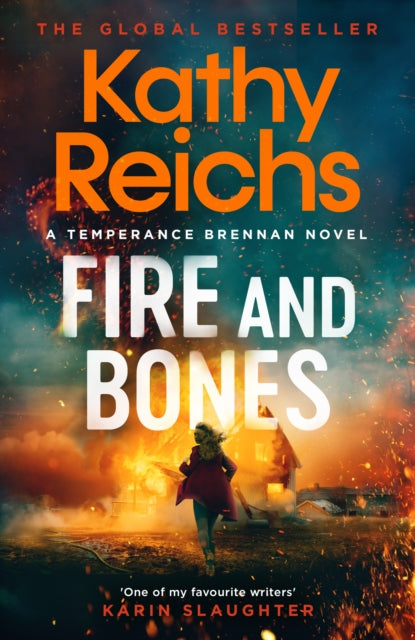 Kathy Reichs - Fire and Bones : The brand new thriller in the bestsell