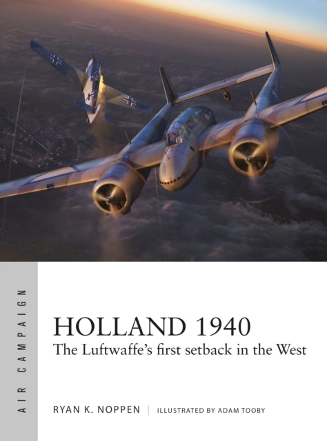 Ryan K. Noppen - Holland 1940 : The Luftwaffe's first setback in t
