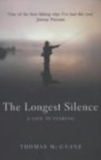 Thomas McGuane - Longest Silence : A Life In Fishing - Paperback