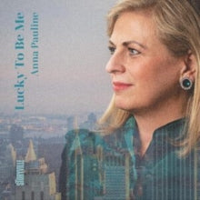 Anna Pauline - Lucky To Be Me - Preorder - CD