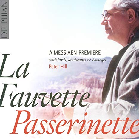 Peter Hill - La Fauvette Passerinette: A Messiaen Premiere - CD