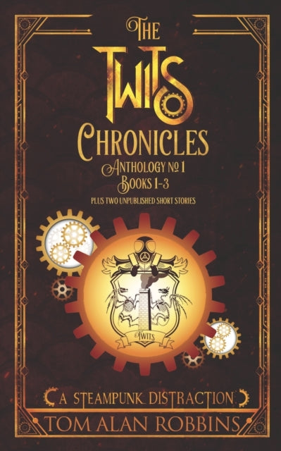Robbins - Twits Chronicles, Anthology #1 Books 1-3 Plus 2 Unpublished