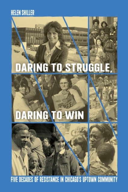 Helen Shiller - Daring to Struggle, Daring to Win : Five Decades of Re