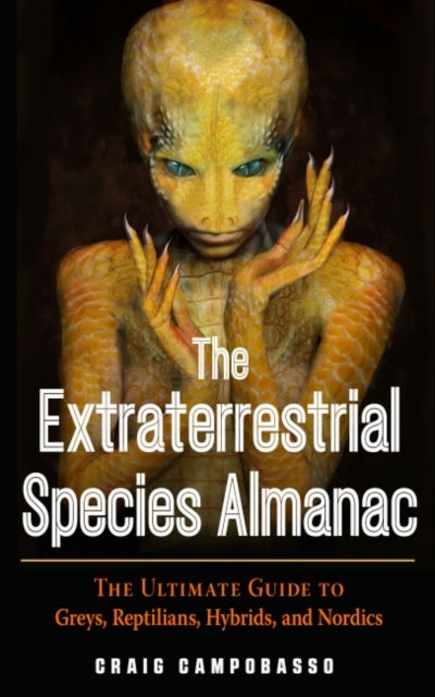 Craig Campobasso - Extraterrestrial Species Almanac : The Ultimate Gui