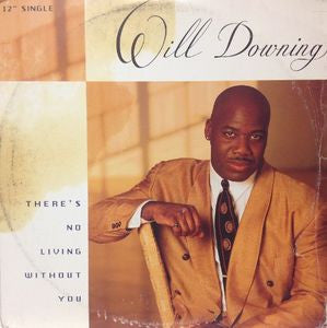 Will Downing - re's No Living Without You - Used Vinyl Record 7"