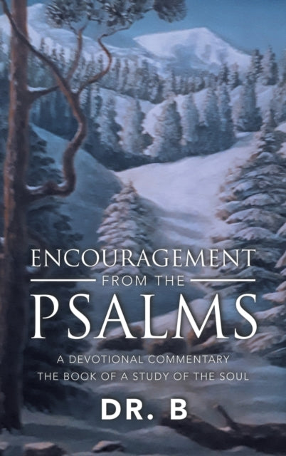 Dr. B - Encouragement from the Psalms A Devotional Commentary - New h