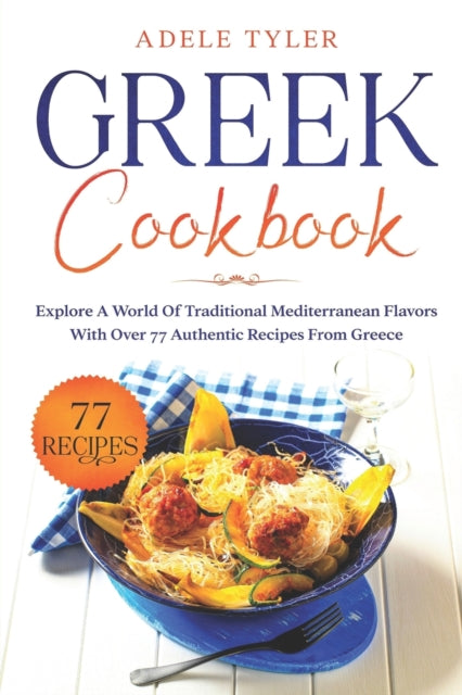 yler - Greek Cookbook Explore A World Of Traditional Mediterranean Fl