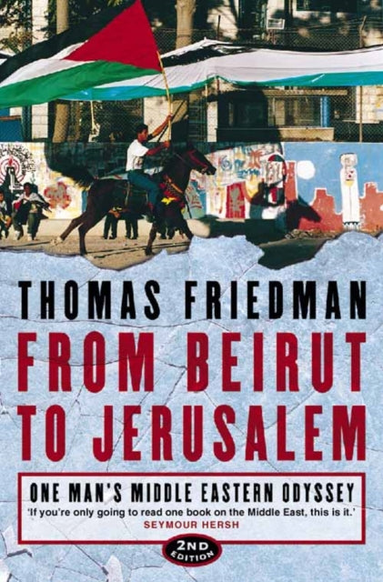Thomas L. Friedman - From Beirut to Jerusalem : One Man's Middle E