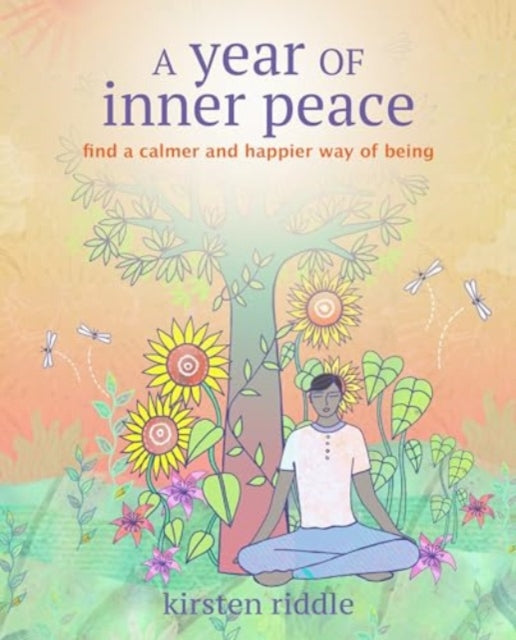Kirsten Riddle - A Year of Inner Peace : Find a Calmer and Happier Way