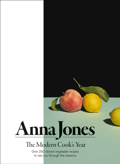 Anna Jones - Modern Cook's Year : Over 250 Vibrant Vegetable Recip
