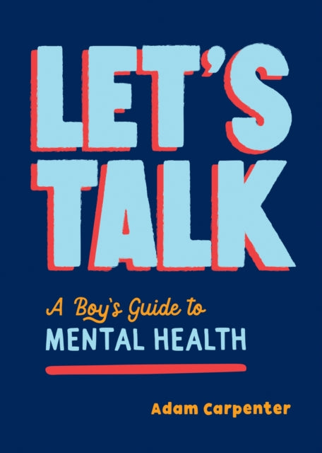 Adam Carpenter - Let's Talk : A Boy's Guide to Mental Health -