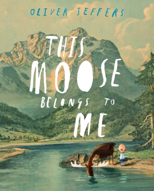 Oliver Jeffers - This Moose Belongs to Me - Hardback