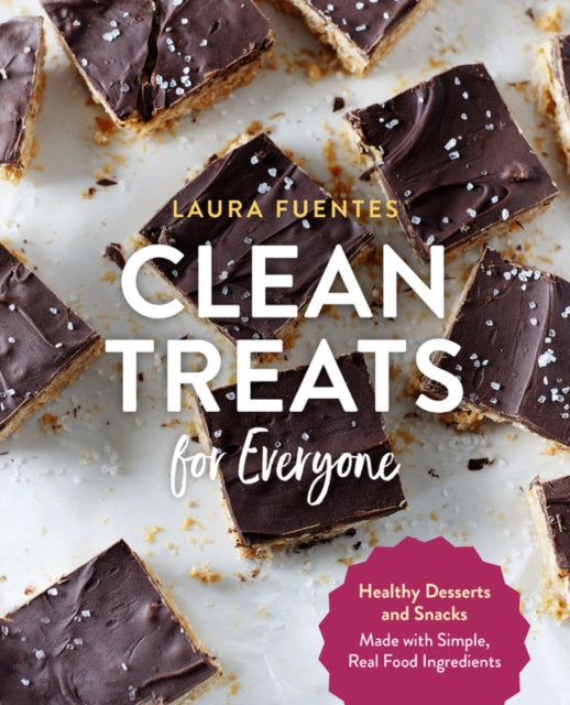 Laura Fuentes - Clean Treats for Everyone : Healthy Desserts and Snack