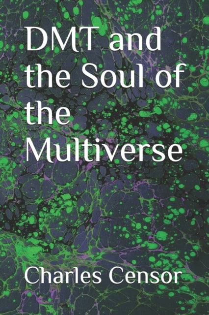 Censor - - DMT and the Soul of the Multiverse - New paperback or softb