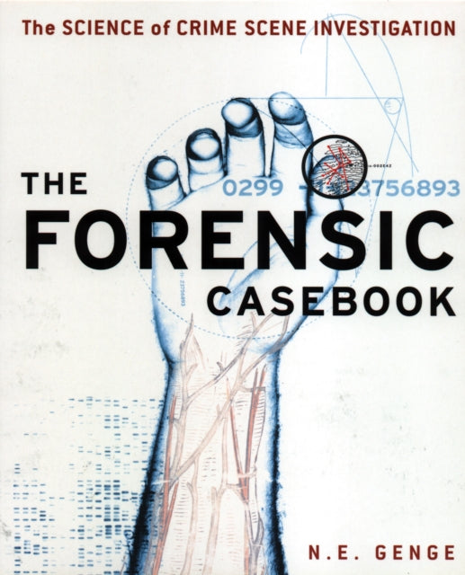 N.E. Genge - Forensic Casebook : The Science of Crime Scene Investigat