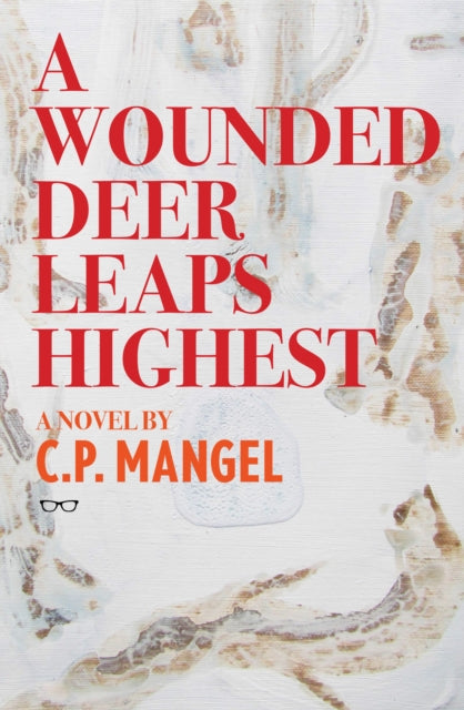 C.P. Mangel - A wounded deer leaps highest - Paperback
