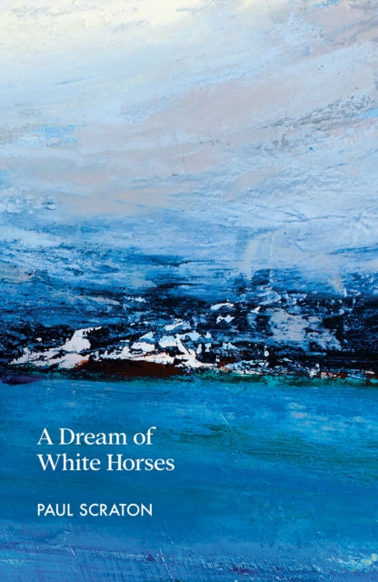 Paul Scraton - A Dream of White Horses - New Paperback