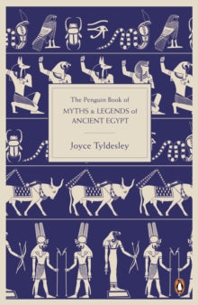 Joyce Tyldesley - Penguin Book of Myths and Legends of Ancient Egypt -