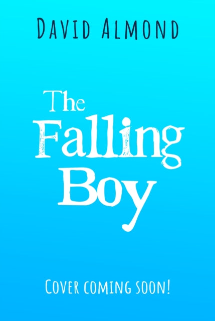 David Almond - Falling Boy - New Hardback