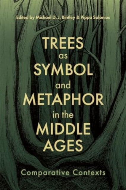 Bintley - Trees as Symbol and Metaphor in the Middle Ages Comparative