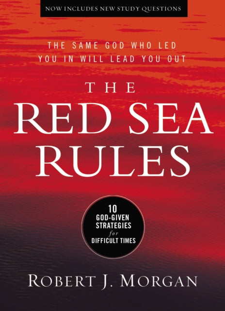 Robert J. Morgan - Red Sea Rules : 10 God-Given Strategies for Difficu