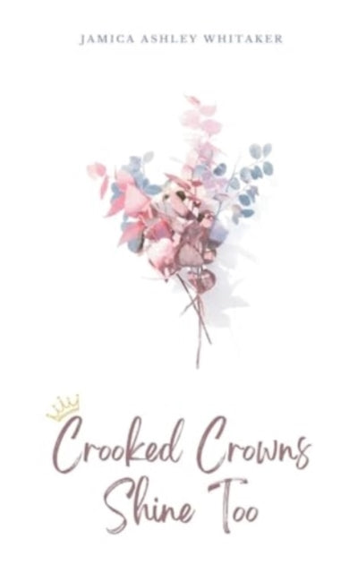 Whitaker - Crooked Crowns Shine Too - New paperback or softback