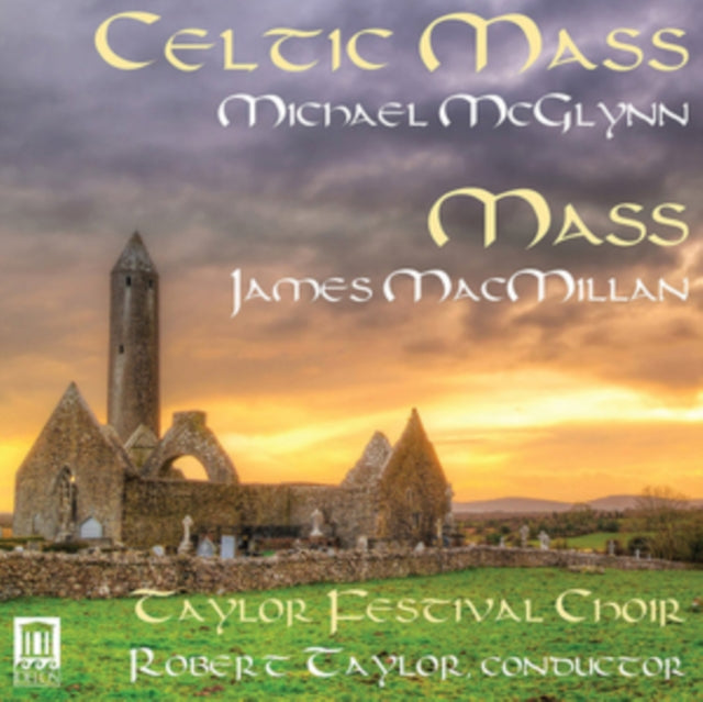 Taylor Festival Choi - Michael McGlynn: Celtic Mass/James MacMillan: Mas
