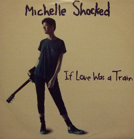 Michelle Shocked - If Love Was A Train - Used Vinyl Record 12"