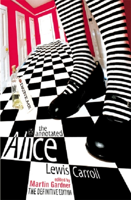 Lewis Carroll - Annotated Alice : The Definitive Edition: Alice's