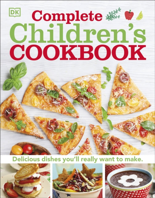 DK - Complete Children's Cookbook : Discover Dishes You'll Rea