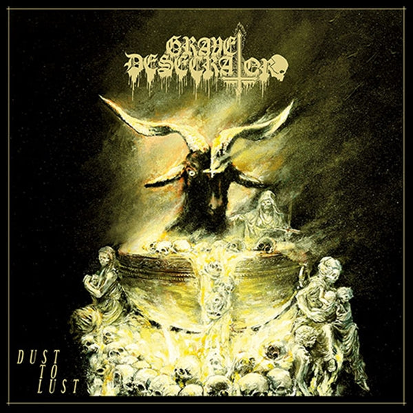 GRAVE DESECRATOR - DUST TO LUST - CD
