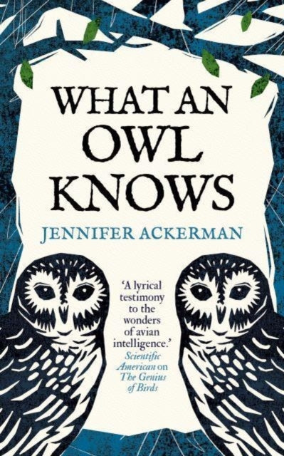 Jennifer Ackerman - What an Owl Knows : The New Science of the World&#