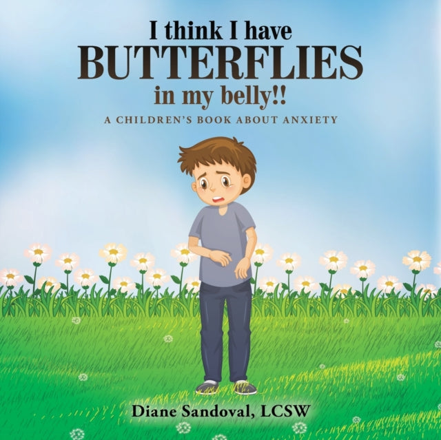 Sandoval LCSW - I Think I Have Butterflies in My Belly!! A Children's