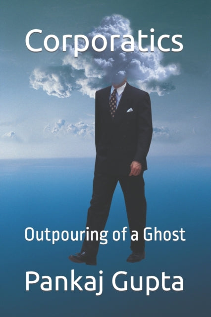 Gupta - Corporatics Outpouring of a Ghost - New paperback or softback