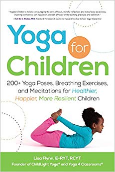 Lisa Flynn - Yoga for Children 200+ Yoga Poses, Breathing Exercises,