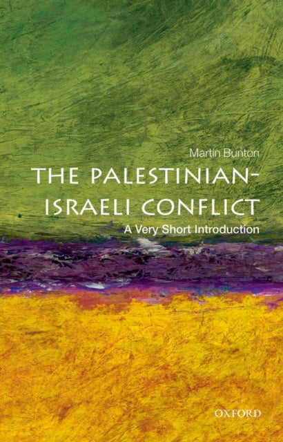Martin Bunton - Palestinian-Israeli Conflict: A Very Short Introductio