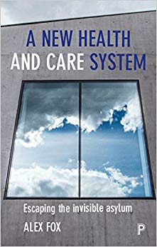 Alex Fox - A new health and care system Escaping the invisible asylu