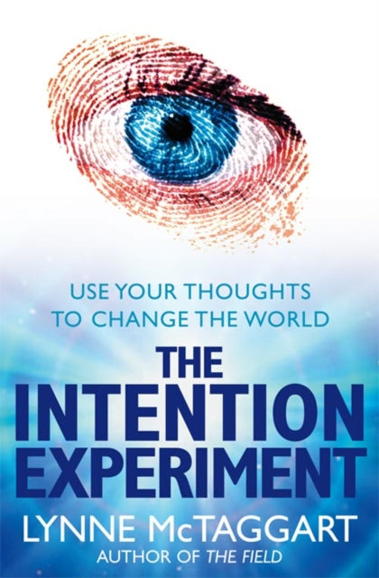 Lynne McTaggart - Intention Experiment : Use Your Thoughts to Change t