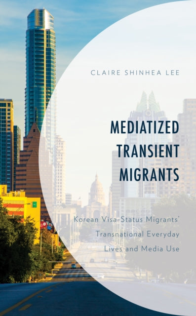 NA - Mediatized Transient Migrants Korean Visa-Status Migrants' Tran