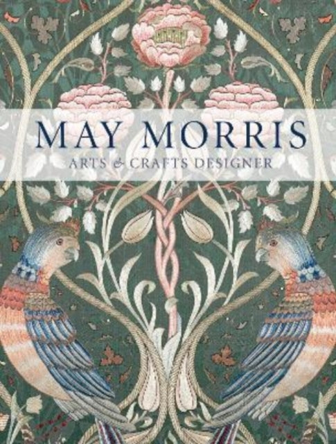 Lynn Hulse - May Morris : Arts & Crafts Designer - Paperback