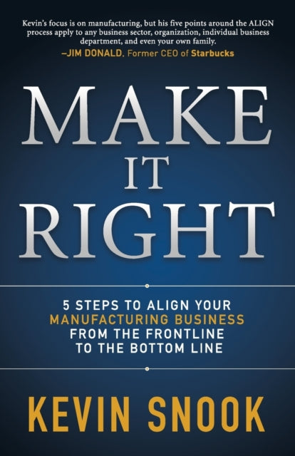 Snook - Make It Right 5 Steps to Align Your Manufacturing Business f